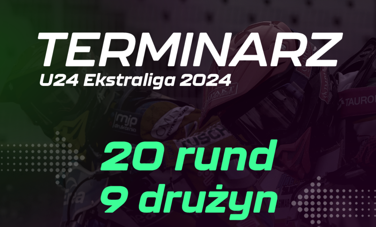Terminarz rozgrywek U24 Ekstraligi w sezonie 2024